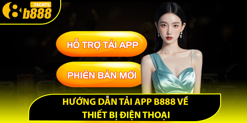Hướng dẫn tải app B888 về thiết bị điện thoại