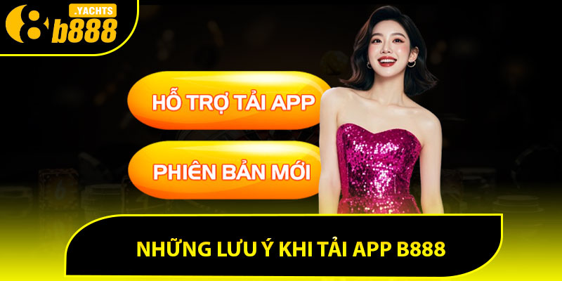 Những lưu ý khi tải app B888